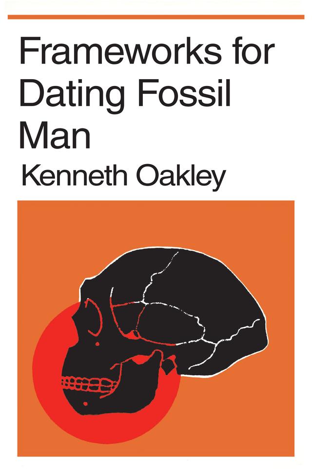 Frameworks for Dating Fossil Man by Kenneth P. Oakley