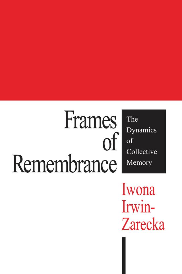 Frames of Remembrance by Iwona Irwin-Zarecka