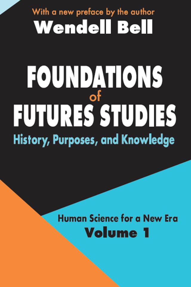 Foundations of Futures Studies by Wendell Bell