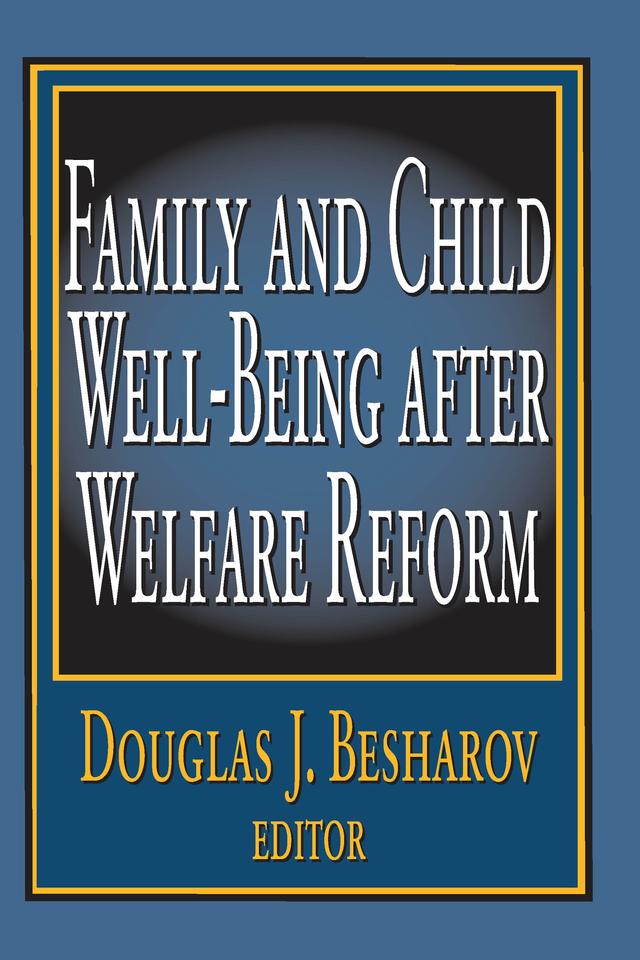 Family and Child Well-being After Welfare Reform by Douglas Besharov