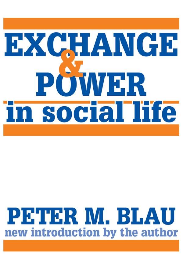 Exchange and Power in Social Life by Peter M. Blau