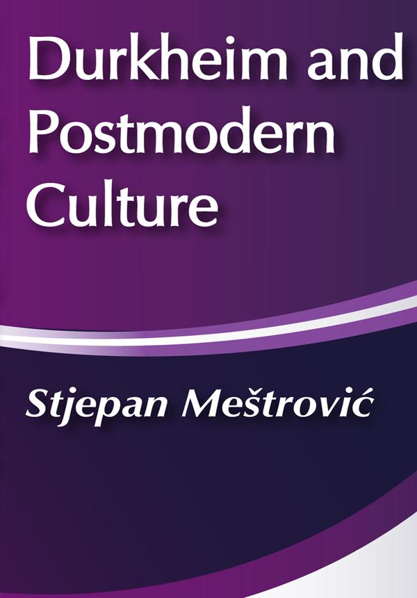 Durkheim and Postmodern Culture by Stjepan Mestrovic