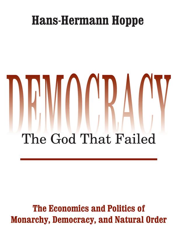 Democracy – The God That Failed by Hans-Hermann Hoppe