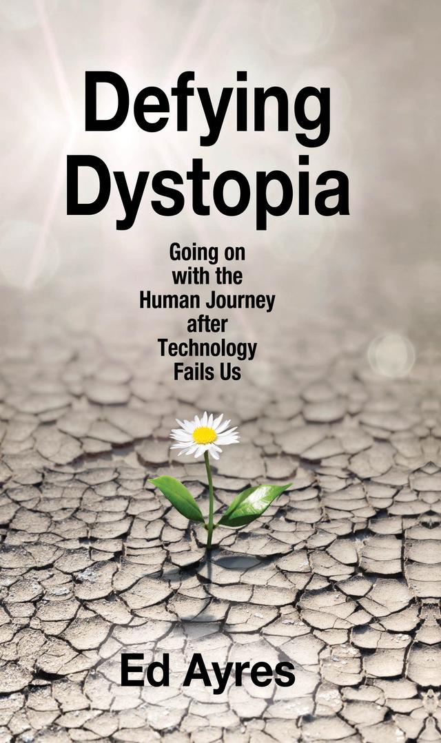 Defying Dystopia by Ed Ayres