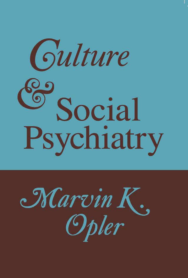Culture and Social Psychiatry by Marvin Opler
