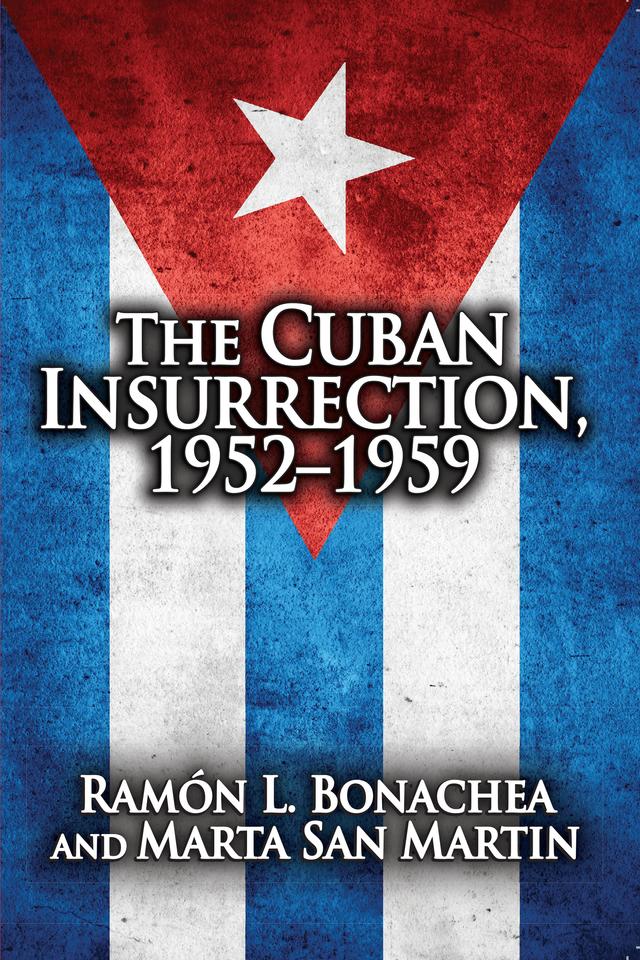 Cuban Insurrection 1952-1959 by Ramon L. Bonachea