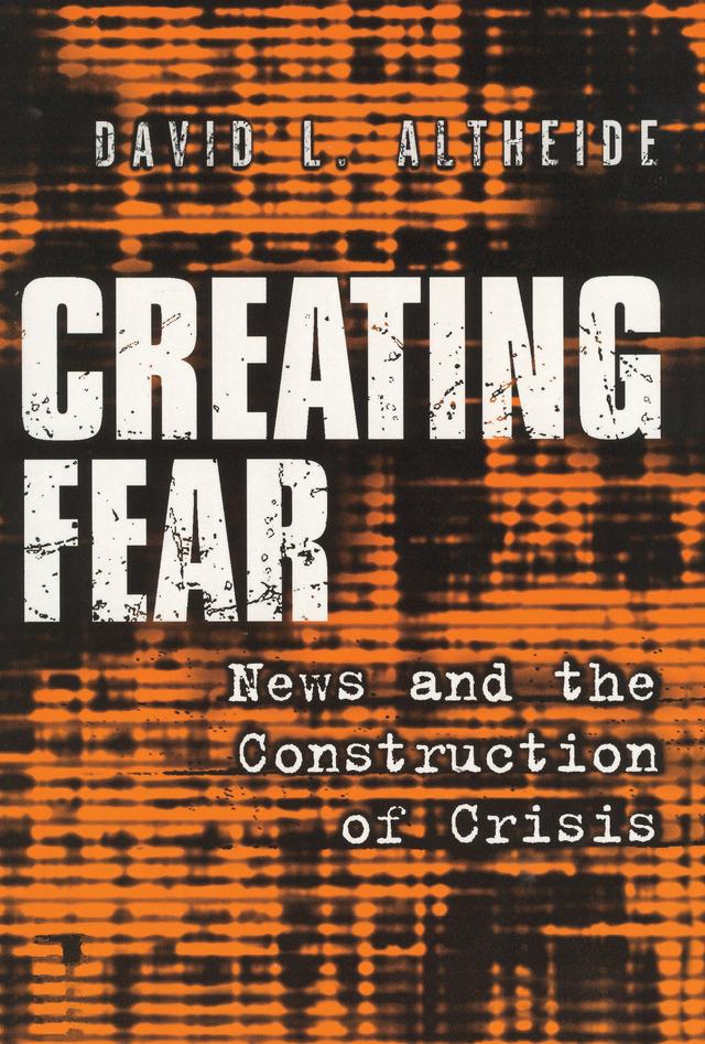 Creating Fear by David L. Altheide