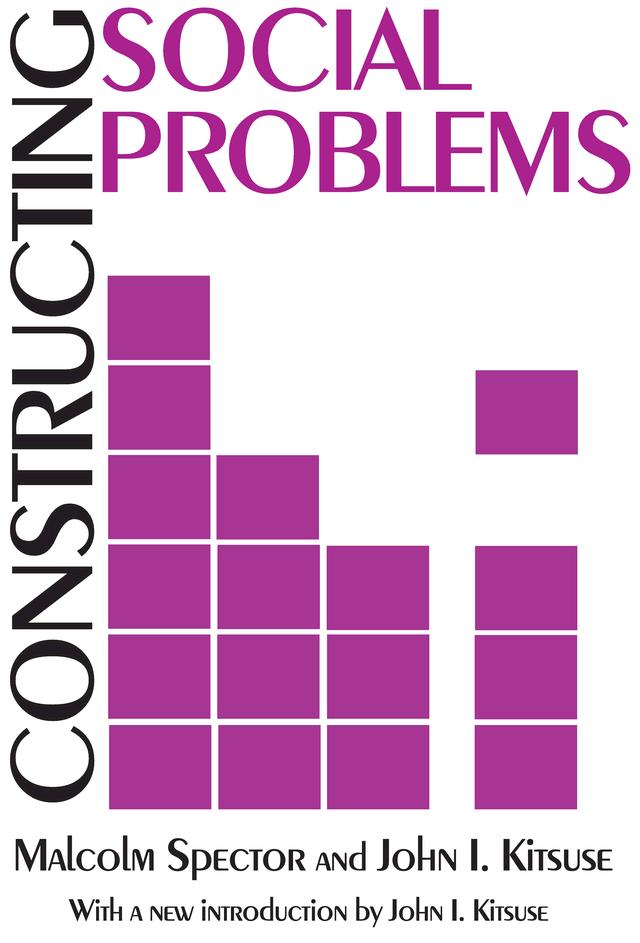 Constructing Social Problems by John I. Kitsuse, Malcolm Spector