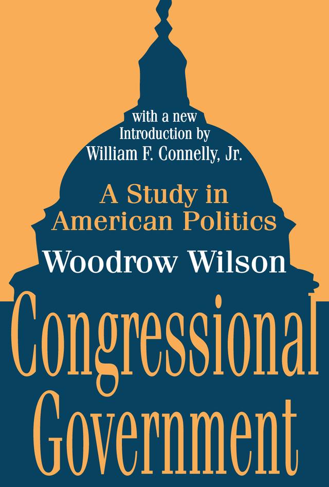 Congressional Government by Woodrow Wilson