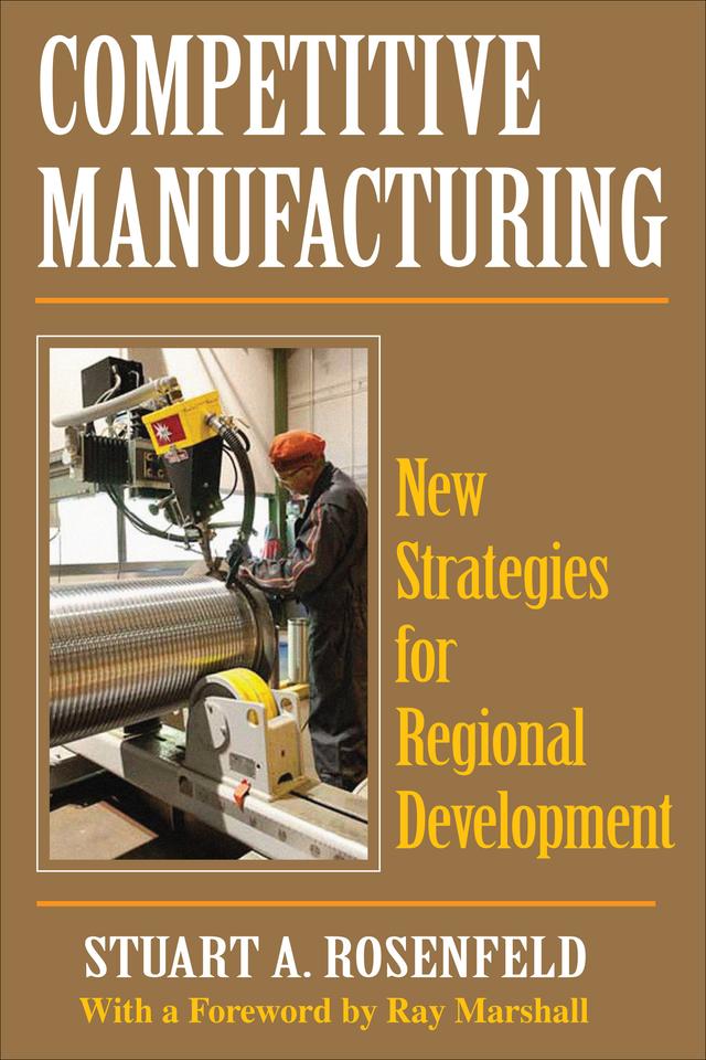 Competitive Manufacturing by Stuart A. Rosenfeld