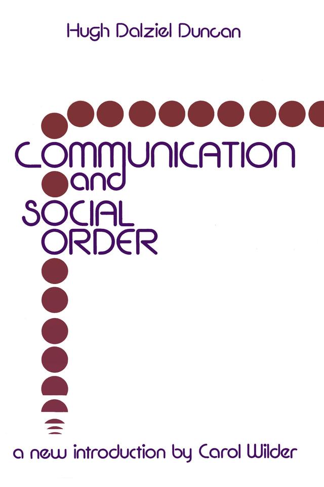 Communication and Social Order by Hugh Dalziel Duncan