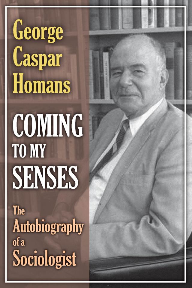 Coming to My Senses by George Caspar Homans