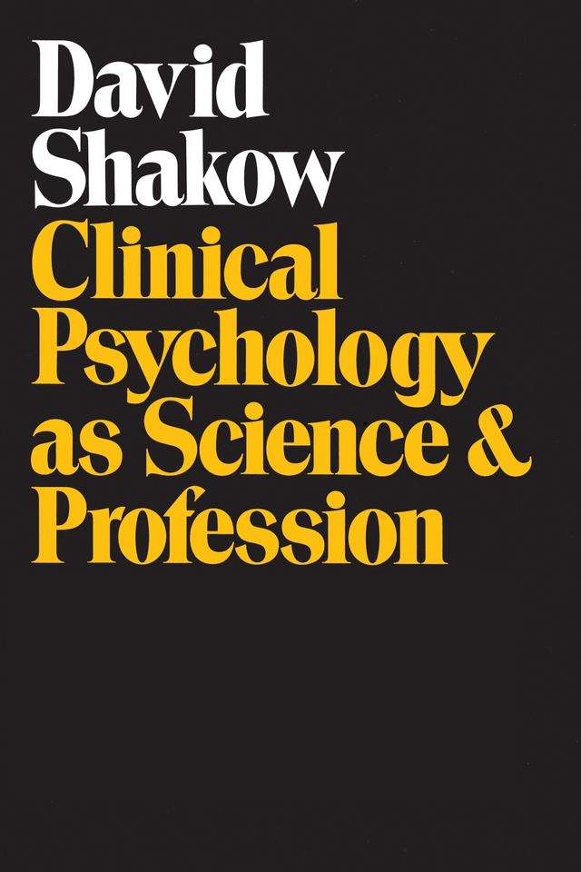 Clinical Psychology as Science and Profession by David Shakow