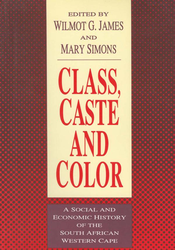 Class, Caste and Color by Wilmot James