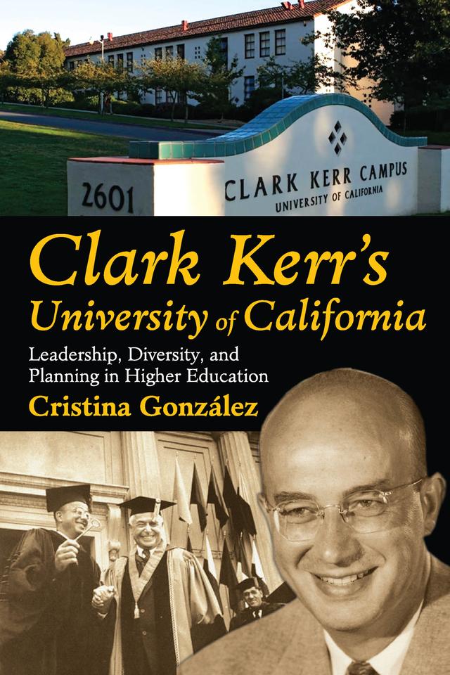 Clark Kerr's University of California by Cristina Gonzalez