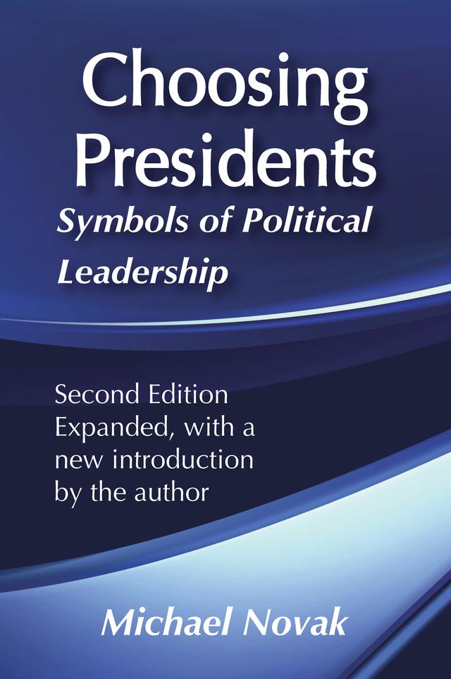 Choosing Presidents by Michael Novak