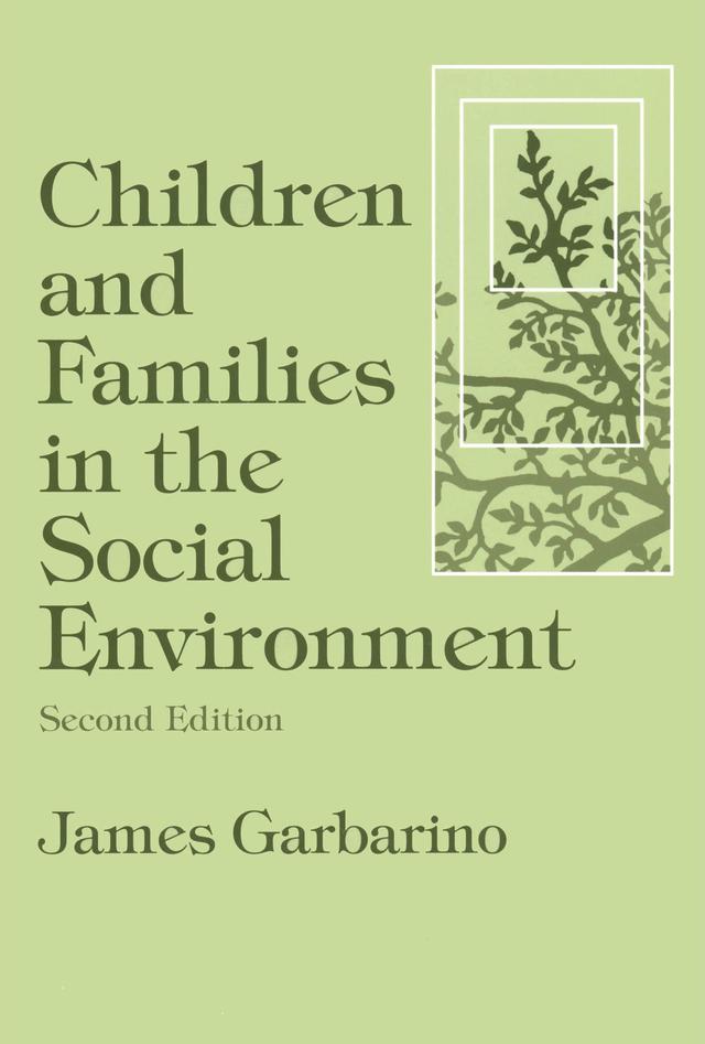 Children and Families in the Social Environment by James Garbarino
