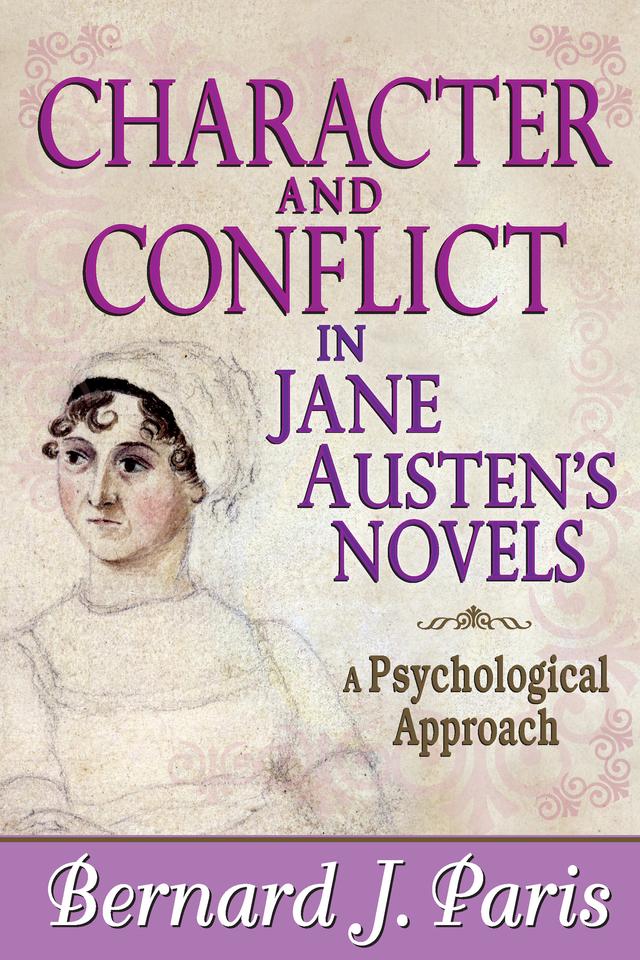 Character and Conflict in Jane Austen's Novels by Bernard J. Paris