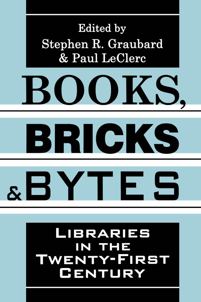 Books, Bricks and Bytes by Paul LeClerc, Stephen R. Graubard