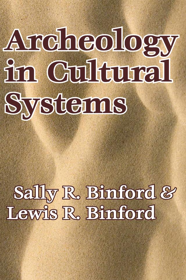 Archeology in Cultural Systems by Lewis R. Binford