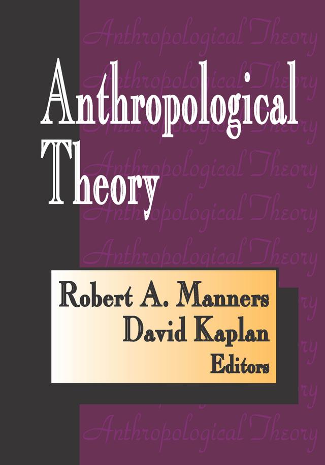 Anthropological Theory by David Kaplan, Robert A. Manners