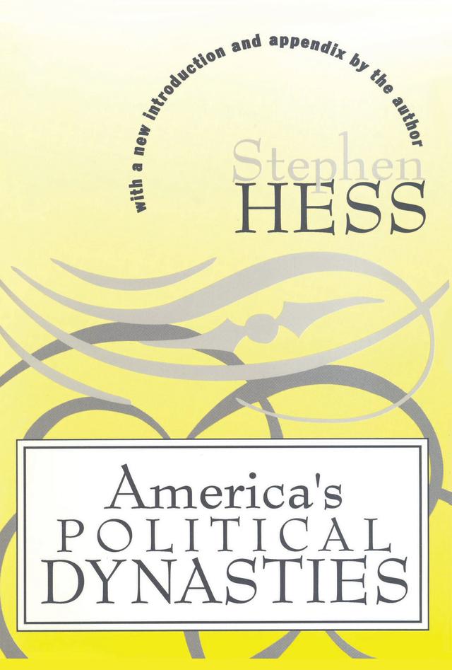 America's Political Dynasties by Stephen Hess