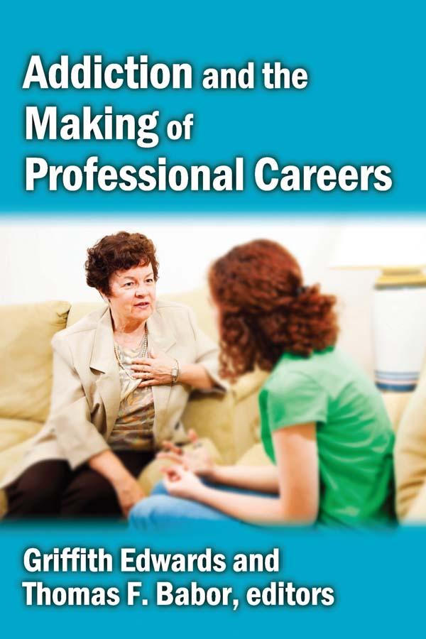 Addiction and the Making of Professional Careers by Griffith Edwards