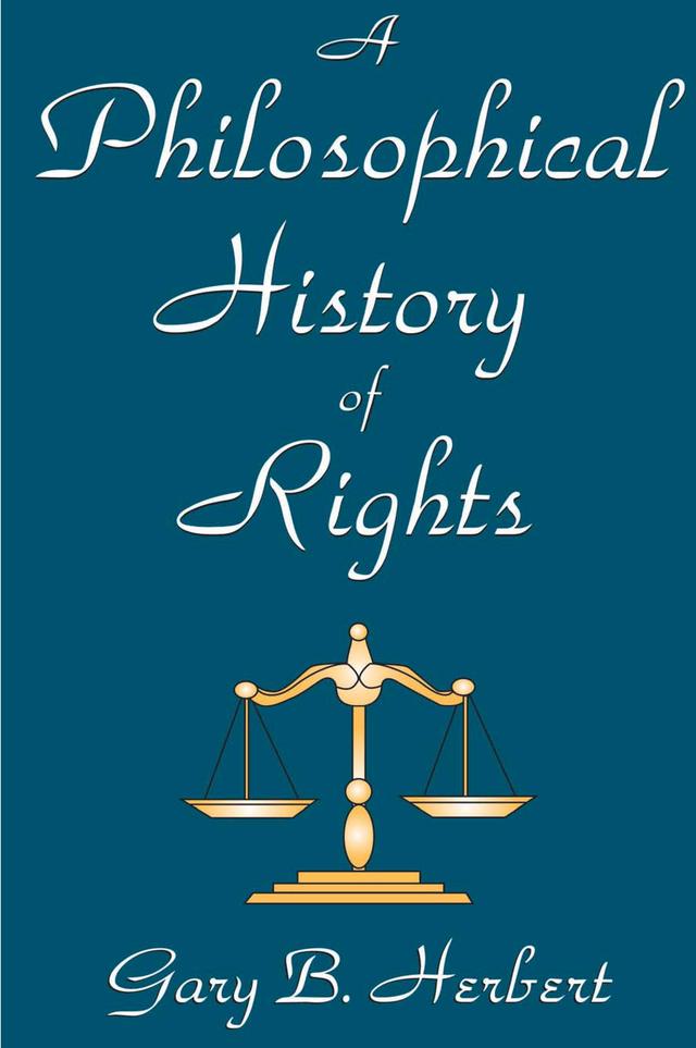 A Philosophical History of Rights by Gary Herbert