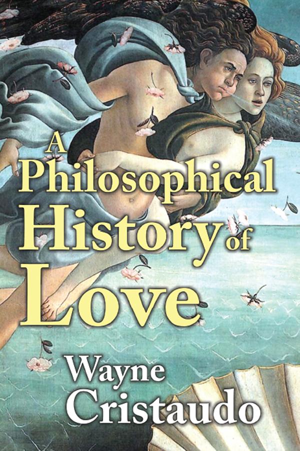 A Philosophical History of Love by Wayne Cristaudo