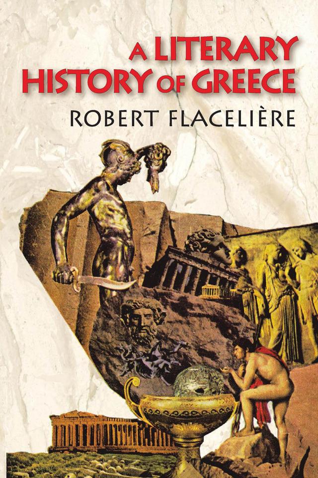A Literary History of Greece by Robert Flaceliere