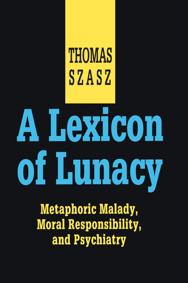 A Lexicon of Lunacy by Thomas Szasz