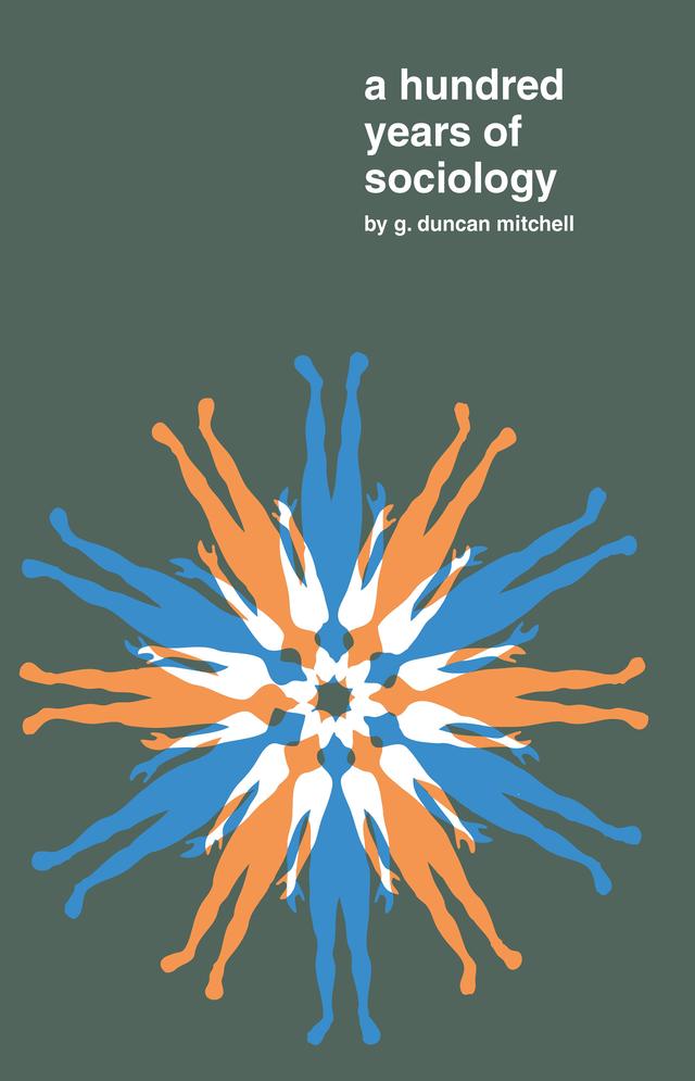 A Hundred Years of Sociology by G.Duncan Mitchell