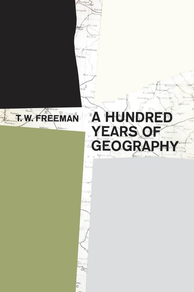 A Hundred Years of Geography by T.W. Freeman