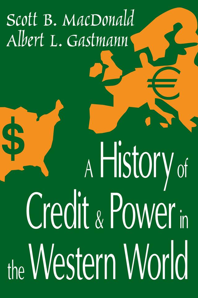 A History of Credit and Power in the Western World by Scott B. MacDonald