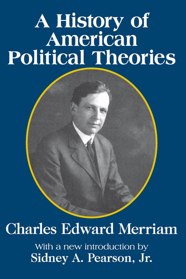 A History of American Political Theories by Charles Merriam