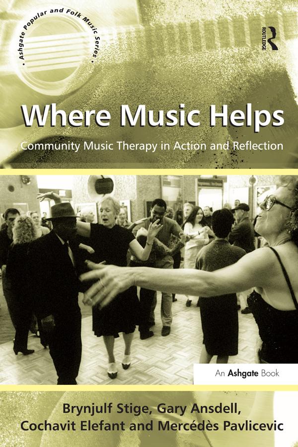Where Music Helps: Community Music Therapy in Action and Reflection by Brynjulf Stige, Gary Ansdell, Mercédès Pavlicevic