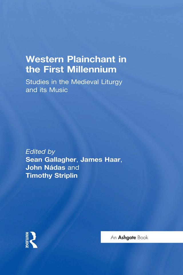 Western Plainchant in the First Millennium by James Haar, John Nádas, Sean Gallagher, Timothy Striplin