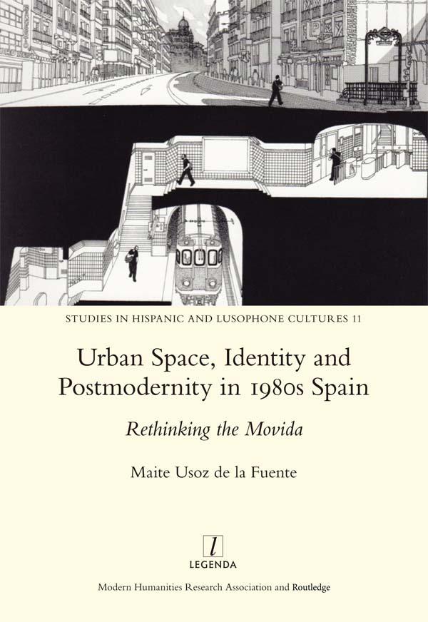 Urban Space, Identity and Postmodernity in 1980s Spain by Marite Usoz de la Fuente