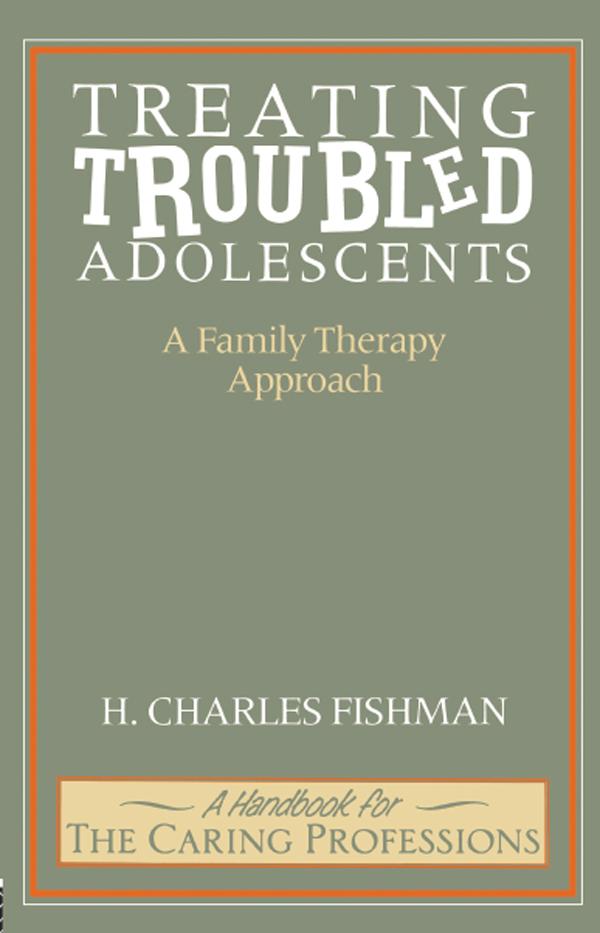 Treating Troubled Adolescents by H. Fishman