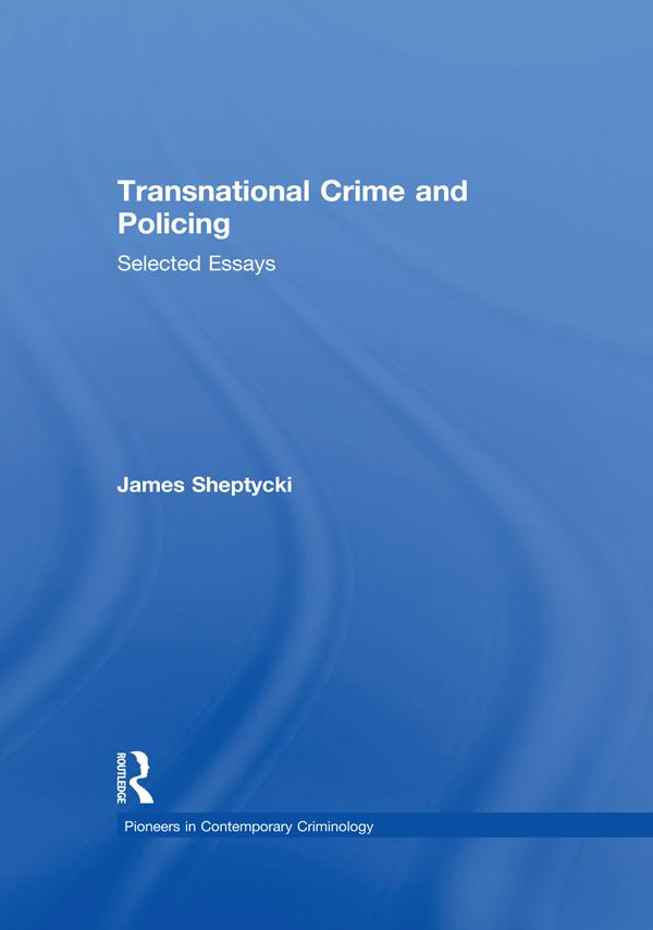 Transnational Crime and Policing by James Sheptycki