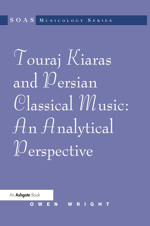 Touraj Kiaras and Persian Classical Music: An Analytical Perspective by Owen Wright