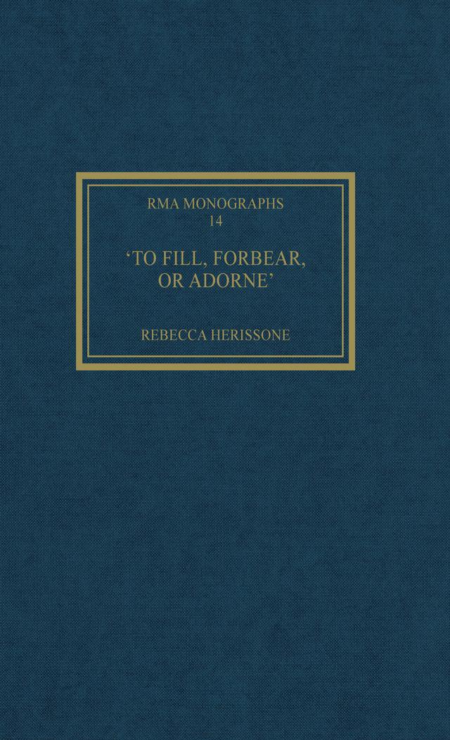 'To fill, forbear, or adorne' by Rebecca Herissone