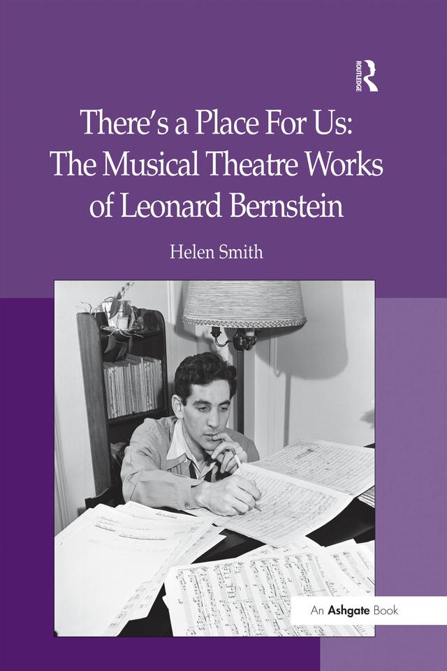 There's a Place For Us: The Musical Theatre Works of Leonard Bernstein by Helen Smith