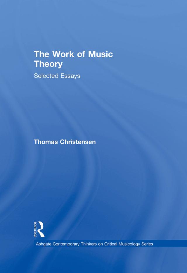 The Work of Music Theory by Thomas Christensen