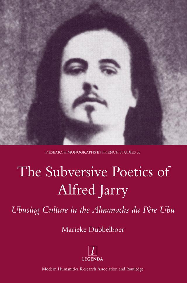 The Subversive Poetics of Alfred Jarry by Marieke Dubbelboer