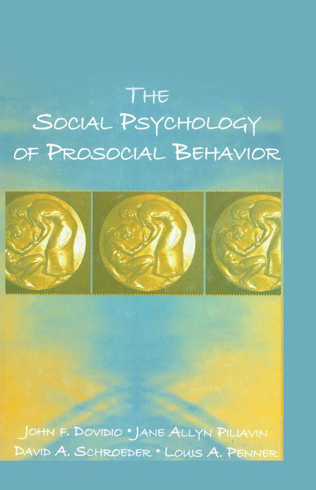 The Social Psychology of Prosocial Behavior by David A. Schroeder, Jane Allyn Piliavin, John F. Dovidio, Louis A. Penner
