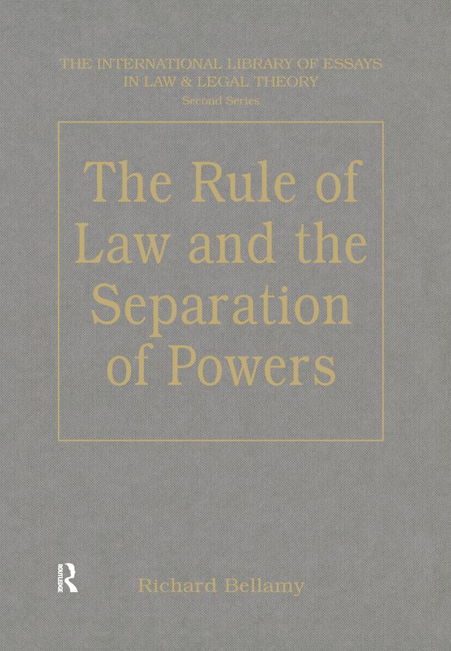 The Rule of Law and the Separation of Powers by Richard Bellamy