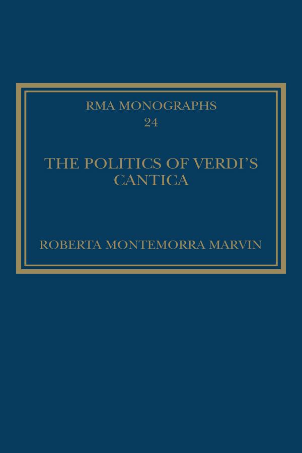 The Politics of Verdi's Cantica by Roberta Montemorra Marvin