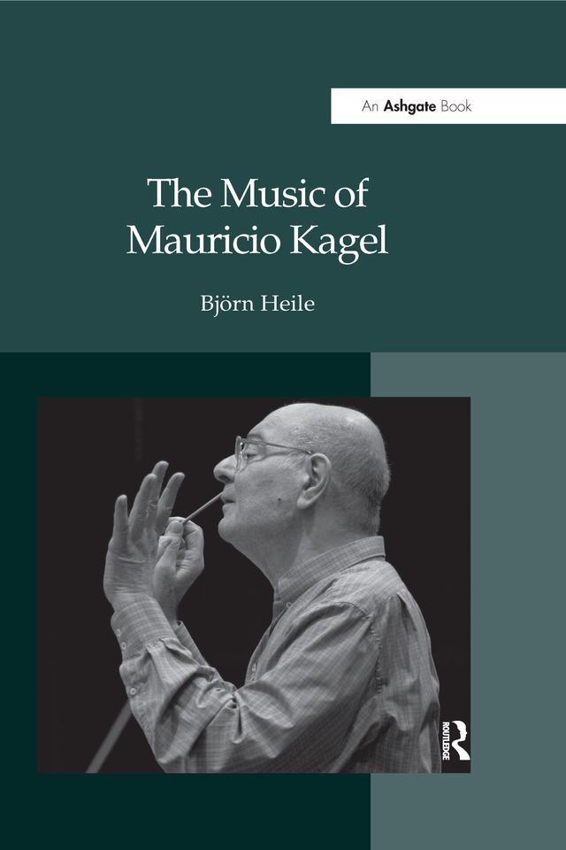 The Music of Mauricio Kagel by Bj�rn Heile