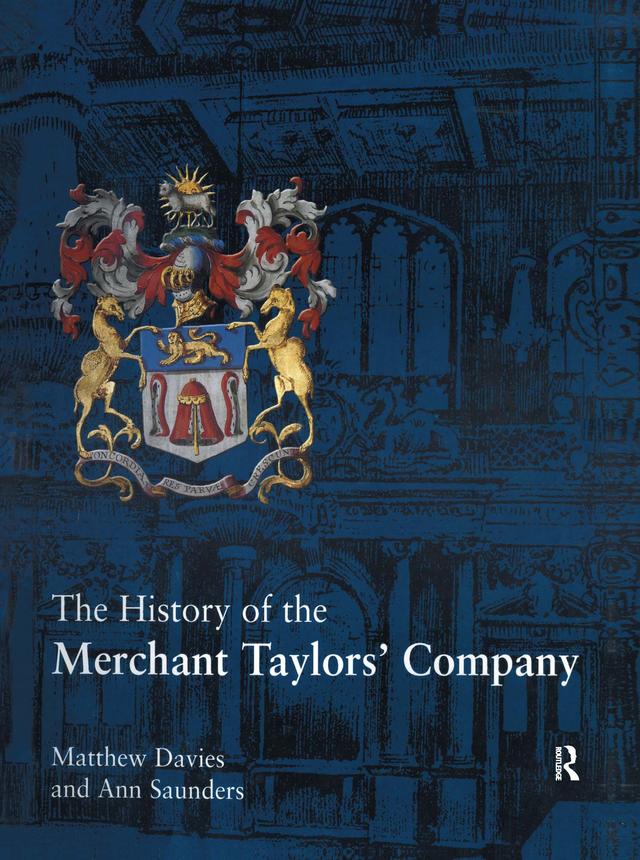 The History of the Merchant Taylors' Company by Matthew Davies